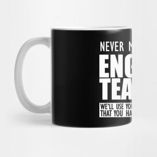 English Teacher - Never mess with an English teacher Mug